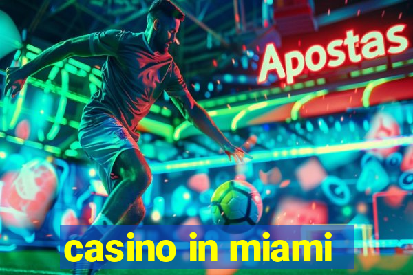 casino in miami